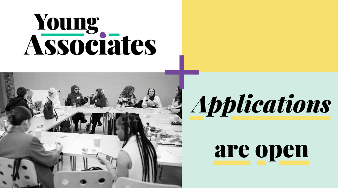 A group of young people engaged in conversations around a table. Text reads: Young Associates. Applications are open.