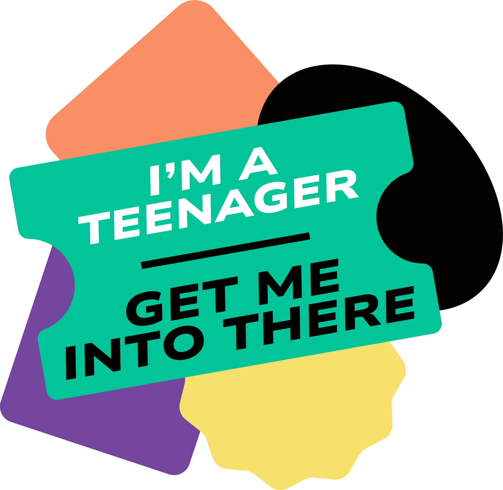I'm a Teenager... Get Me Into There logo